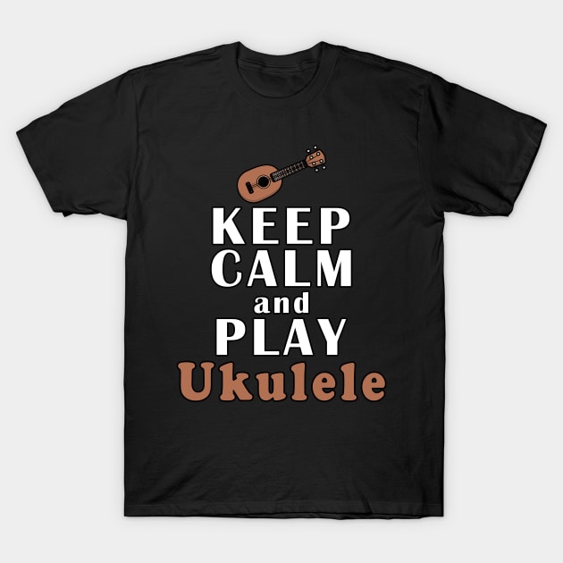 Keep Calm And Play Ukulele T-Shirt by Mamon